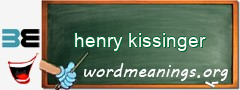 WordMeaning blackboard for henry kissinger